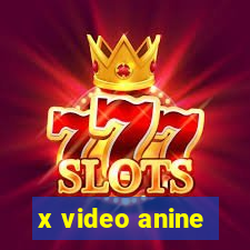 x video anine